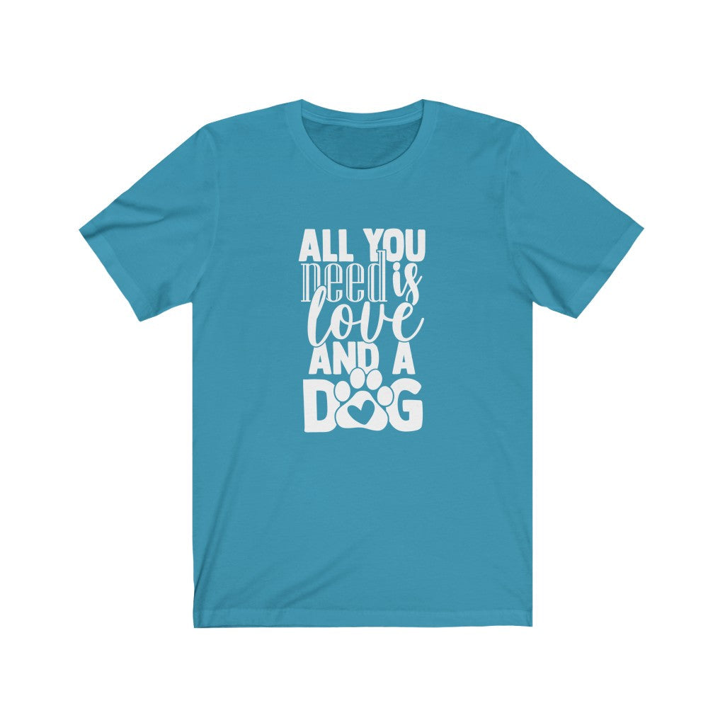 All You Need Is Love And A Dog T-Shirt-T-Shirt-Printify-Aqua-S-Mama Toddler