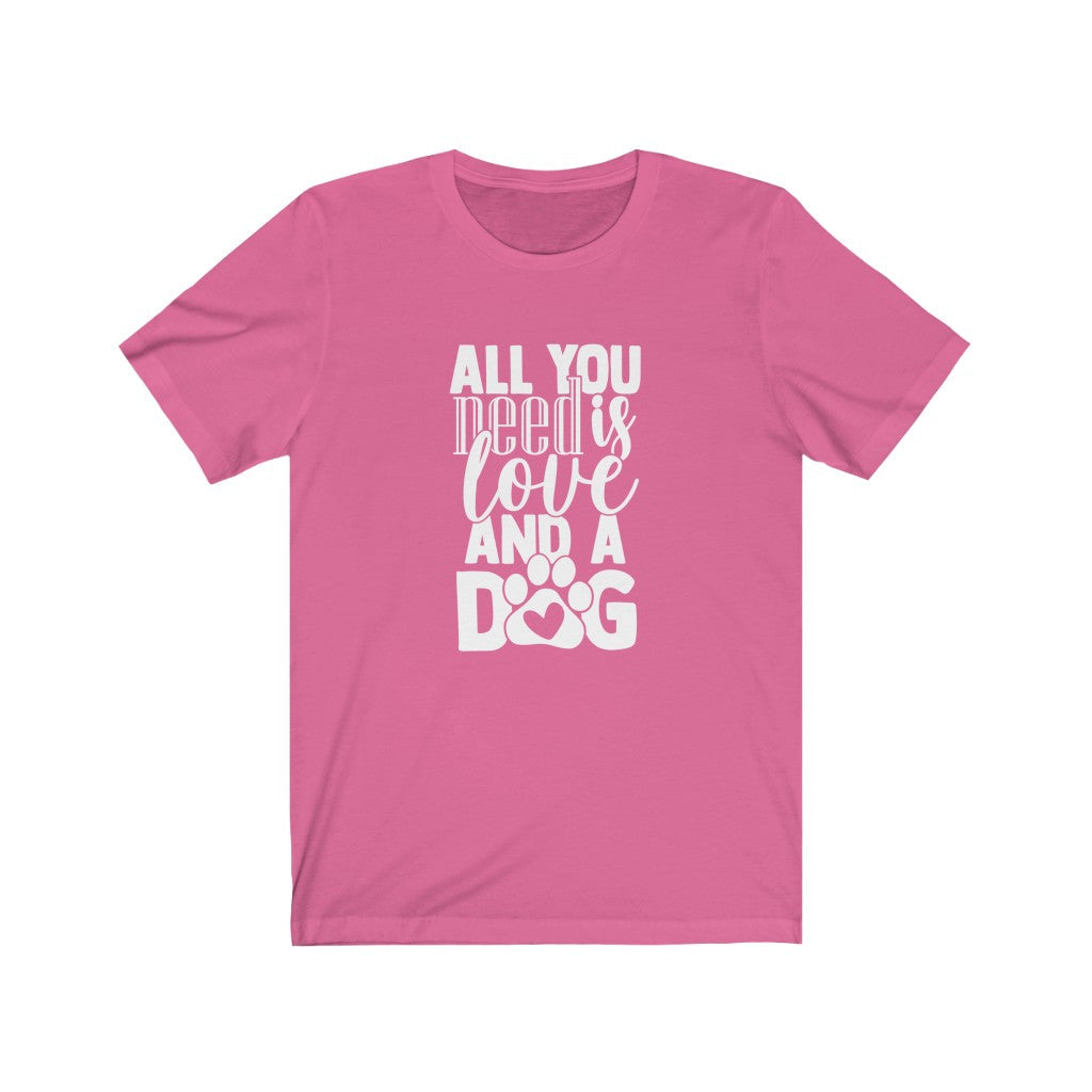 All You Need Is Love And A Dog T-Shirt-T-Shirt-Printify-Charity Pink-S-Mama Toddler