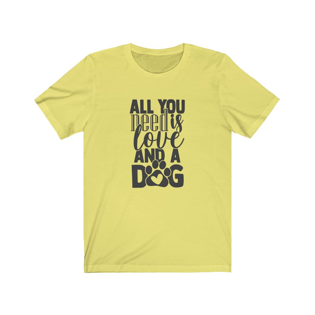 All You Need Is Love And A Dog T-Shirt-T-Shirt-Printify-Yellow-S-Mama Toddler