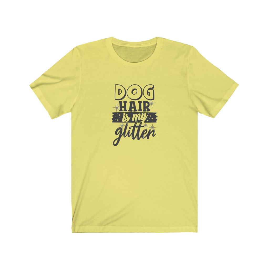 Dog Hair Is My Glitter T-Shirt-T-Shirt-Printify-Yellow-S-Mama Toddler