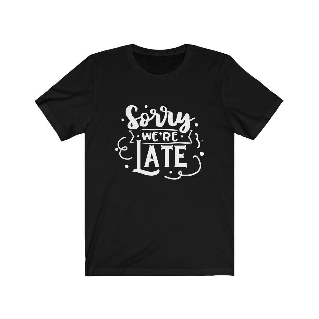 Moms - Sorry We're Late T-Shirt-T-Shirt-Printify-Black-XS-Mama Toddler